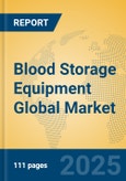 Blood Storage Equipment Global Market Insights 2025, Analysis and Forecast to 2030, by Manufacturers, Regions, Technology, Application- Product Image