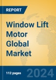 Window Lift Motor Global Market Insights 2024, Analysis and Forecast to 2029, by Manufacturers, Regions, Technology, Application, Product Type- Product Image