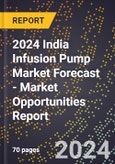 2024 India Infusion Pump Market Forecast (2025-2030 Outlook) - Market Opportunities Report- Product Image