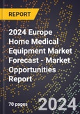 2024 Europe Home Medical Equipment Market Forecast (2025-2030 Outlook) - Market Opportunities Report- Product Image