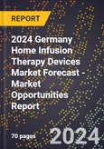 2024 Germany Home Infusion Therapy Devices Market Forecast (2025-2030 Outlook) - Market Opportunities Report- Product Image