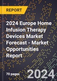2024 Europe Home Infusion Therapy Devices Market Forecast (2025-2030 Outlook) - Market Opportunities Report- Product Image
