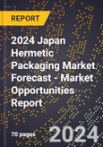 2024 Japan Hermetic Packaging Market Forecast (2025-2030 Outlook) - Market Opportunities Report- Product Image
