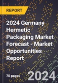 2024 Germany Hermetic Packaging Market Forecast (2025-2030 Outlook) - Market Opportunities Report- Product Image