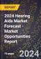 2024 Hearing Aids Market Forecast (2025-2030 Outlook) - Market Opportunities Report - Product Thumbnail Image
