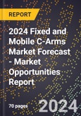 2024 Fixed and Mobile C-Arms Market Forecast (2025-2030 Outlook) - Market Opportunities Report- Product Image