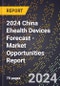 2024 China Ehealth Devices Forecast (2025-2030 Outlook) - Market Opportunities Report - Product Thumbnail Image