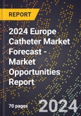 2024 Europe Catheter Market Forecast (2025-2030 Outlook) - Market Opportunities Report- Product Image