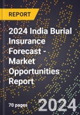 2024 India Burial Insurance Forecast (2025-2030 Outlook) - Market Opportunities Report- Product Image