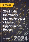 2024 India Biorefinery Market Forecast (2025-2030 Outlook) - Market Opportunities Report- Product Image