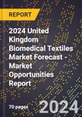 2024 United Kingdom Biomedical Textiles Market Forecast (2025-2030 Outlook) - Market Opportunities Report- Product Image