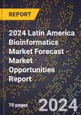 2024 Latin America Bioinformatics Market Forecast (2025-2030 Outlook) - Market Opportunities Report- Product Image
