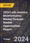 2024 Latin America Bioinformatics Market Forecast (2025-2030 Outlook) - Market Opportunities Report - Product Image