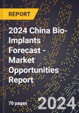 2024 China Bio-Implants Forecast (2025-2030 Outlook) - Market Opportunities Report- Product Image