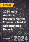 2024 India Amniotic Products Market Forecast (2025-2030 Outlook) - Market Opportunities Report- Product Image