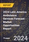 2024 Latin America Ambulance Services Forecast (2025-2030 Outlook) - Market Opportunities Report - Product Thumbnail Image