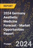 2024 Germany Aesthetic Medicine Forecast (2025-2030 Outlook) - Market Opportunities Report- Product Image