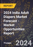 2024 India Adult Diapers Market Forecast (2025-2030 Outlook) - Market Opportunities Report- Product Image