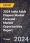 2024 India Adult Diapers Market Forecast (2025-2030 Outlook) - Market Opportunities Report - Product Image