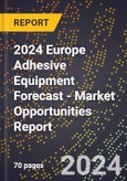 2024 Europe Adhesive Equipment Forecast (2025-2030 Outlook) - Market Opportunities Report- Product Image