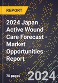 2024 Japan Active Wound Care Forecast (2025-2030 Outlook) - Market Opportunities Report- Product Image