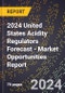 2024 United States Acidity Regulators Forecast (2025-2030 Outlook) - Market Opportunities Report - Product Thumbnail Image