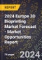 2024 Europe 3D Bioprinting Market Forecast (2025-2030 Outlook) - Market Opportunities Report - Product Thumbnail Image