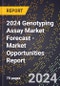 2024 Genotyping Assay Market Forecast (2025-2030 Outlook) - Market Opportunities Report - Product Image