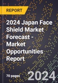 2024 Japan Face Shield Market Forecast (2025-2030 Outlook) - Market Opportunities Report- Product Image