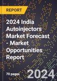 2024 India Autoinjectors Market Forecast (2025-2030 Outlook) - Market Opportunities Report- Product Image