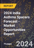 2024 India Asthma Spacers Forecast (2025-2030 Outlook) - Market Opportunities Report- Product Image