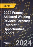 2024 France Assisted Walking Devices Forecast (2025-2030 Outlook) - Market Opportunities Report- Product Image