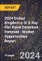 2024 United Kingdom a-Si X-Ray Flat Panel Detectors Forecast (2025-2030 Outlook) - Market Opportunities Report - Product Thumbnail Image