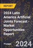 2024 Latin America Artificial Joints Forecast (2025-2030 Outlook) - Market Opportunities Report- Product Image
