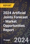 2024 Artificial Joints Forecast (2025-2030 Outlook) - Market Opportunities Report - Product Image