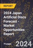 2024 Japan Artificial Discs Forecast (2025-2030 Outlook) - Market Opportunities Report- Product Image