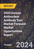 2024 Europe Antinuclear Antibody (Ana) Test Market Forecast (2025-2030 Outlook) - Market Opportunities Report- Product Image