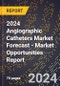 2024 Angiographic Catheters Market Forecast (2025-2030 Outlook) - Market Opportunities Report - Product Image