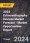 2024 Echocardiography (Ecg) Devices Market Forecast (2025-2030 Outlook) - Market Opportunities Report - Product Image