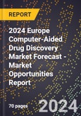 2024 Europe Computer-Aided Drug Discovery Market Forecast (2025-2030 Outlook) - Market Opportunities Report- Product Image