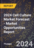 2024 Cell Culture Market Forecast (2025-2030 Outlook) - Market Opportunities Report- Product Image
