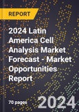 2024 Latin America Cell Analysis Market Forecast (2025-2030 Outlook) - Market Opportunities Report- Product Image