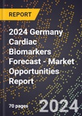 2024 Germany Cardiac Biomarkers Forecast (2025-2030 Outlook) - Market Opportunities Report- Product Image