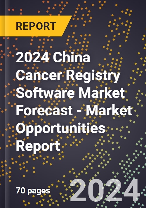 2024 China Cancer Registry Software Market Forecast - Market ...