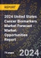 2024 United States Cancer Biomarkers Market Forecast (2025-2030 Outlook) - Market Opportunities Report - Product Thumbnail Image