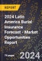 2024 Latin America Burial Insurance Forecast (2025-2030 Outlook) - Market Opportunities Report - Product Thumbnail Image