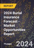 2024 Burial Insurance Forecast (2025-2030 Outlook) - Market Opportunities Report- Product Image