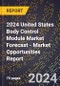 2024 United States Body Control Module Market Forecast (2025-2030 Outlook) - Market Opportunities Report - Product Thumbnail Image