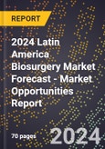 2024 Latin America Biosurgery Market Forecast (2025-2030 Outlook) - Market Opportunities Report- Product Image