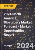 2024 North America Biosurgery Market Forecast (2025-2030 Outlook) - Market Opportunities Report- Product Image